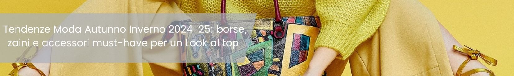 Tendenze Moda Autunno Inverno 2024-25: borse, zaini e accessori must-have per un Look al top 