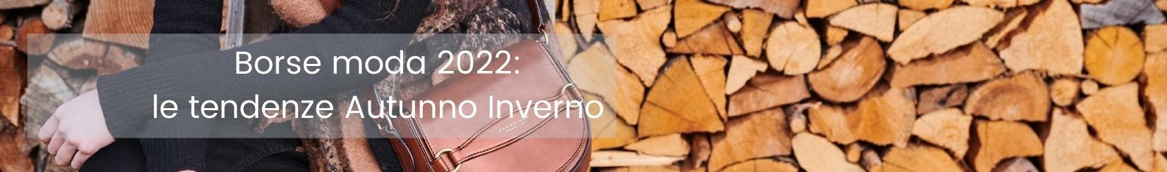 Borse moda 22: le tendenze autunno inverno 