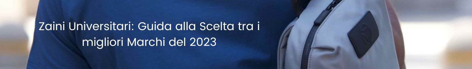 Zaini Universitari: Guida alla Scelta tra i Migliori Marchi del 2024