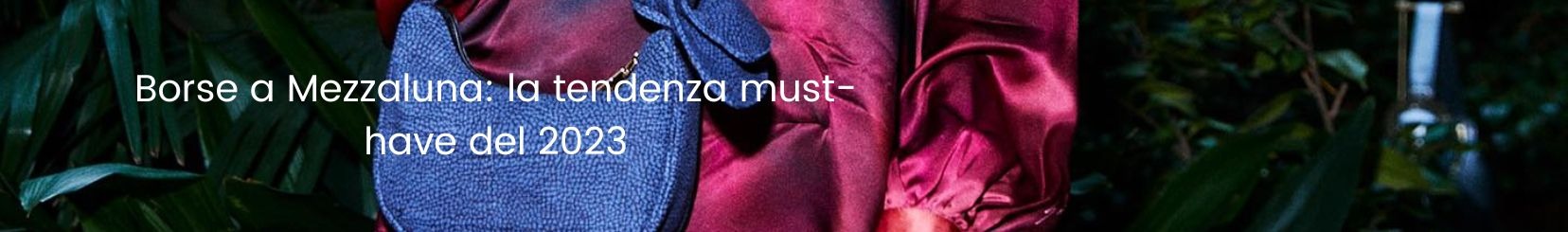 Borse a Mezzaluna: la tendenza must-have del 2024